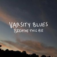 Breathe This Air by Varsity Blues