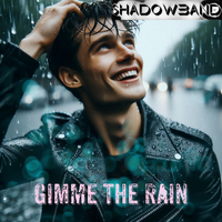 Gimme the Rain by Shadowband