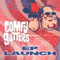 Comfy Gutters EP launch