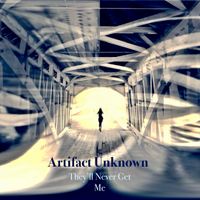 They’ll Never Get Me by Artifact Unknown 