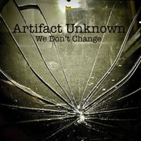 We Don't Change by Artifact Unknown