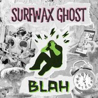 Blah by Surfwax Ghost