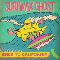Back To California by Surfwax Ghost