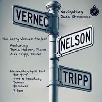 The Larry Vernec Project with Tenia Nelson & Alex Tripp