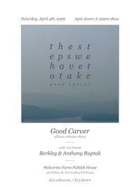 Good Carver Album Release Show with Berkley + Anthony Ruptak 