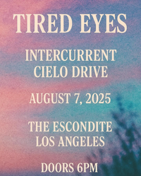cielo drive with Tired Eyes and Intercurrent