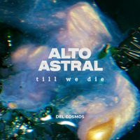 Till We Die EP by Alto Astral