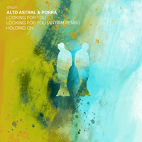 Alto Astral & Porra - Looking For You (Antrim Remix) by Alto Astral, Porra & Antrim