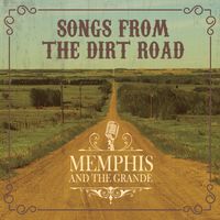 Songs From The Dirt Road (HD Remaster) by Memphis and the Grande