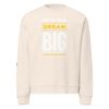 Dream Big Unisex Sweatshirt 
