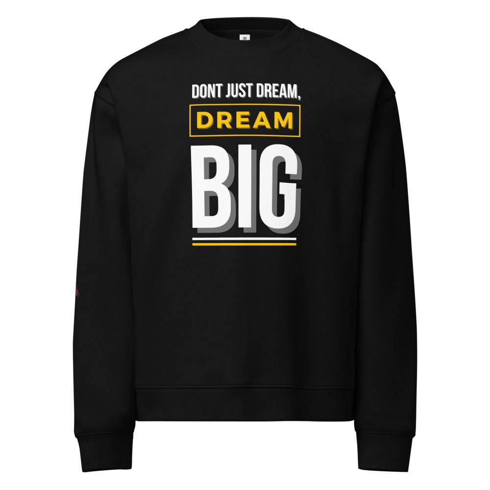 Dream Big Unisex Sweatshirt 
