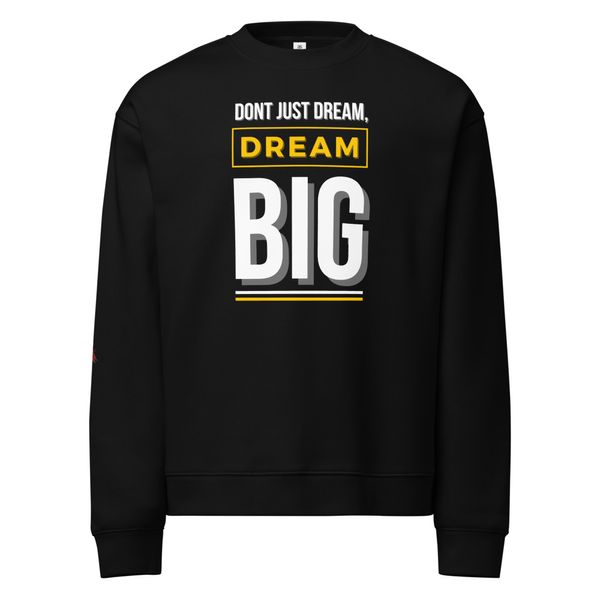 Dream Big Unisex Sweatshirt 