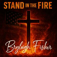 Stand in the Fire by Bryleigh Fisher