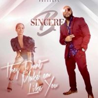 They Don’t Make ‘em Like You by B. Sincere