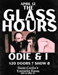 The Glass Hours w/Odie & I