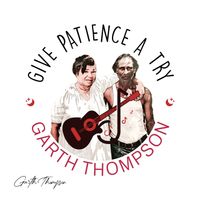 Give Patieence A try by GarthThompson