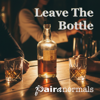 Leave The Bottle by Pairanormals