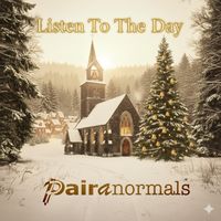 Listen To The Day by Pairanormals