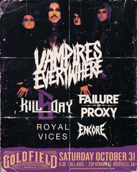 Encore in Support of Vampires Everywhere with guests Kill Day 6, Failure by Proxy, and Royal Vices