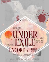 Under Exile ON TOUR! Featuring Encore, and Aether Element.