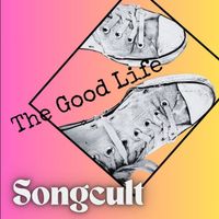 The Good Life by Songcult