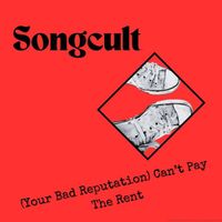 (Your Bad Reputation) Can't Pay The Rent by Songcult