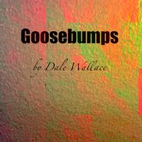 Goosebumps by Dale Wallace