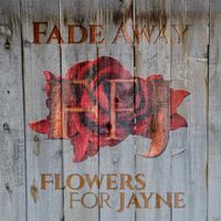 Flowers For Jayne - Fade Away Single Launch