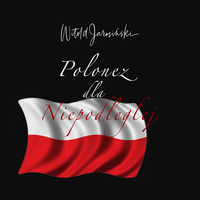 POLONEZ DLA NIEPODLEGŁEJ by Witold Jarosiński