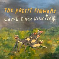 Came Back Kicking by The Pretty Flowers
