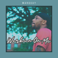 WORKING ON ME by MarQuay