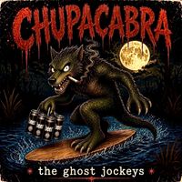 Chupacabra by The Ghost Jockeys