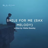 Smile For Me (Sax Melody) by The Bleuzone Ambient Improv