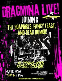 The SoapGirls w/Fancy Feast!, Dead Humor and DracMina