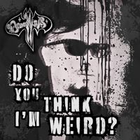 Do You Think I'm Weird by DracMina
