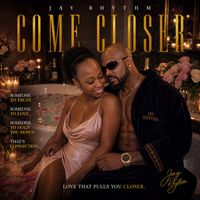 Come Closer by Jay Rhythm