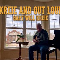 Kreie And Out Loud by Gary Will Kreie