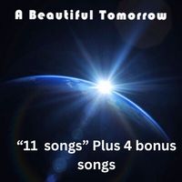 "11 songs" plus 4 bonus songs by A Beautiful Tomorrow