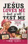 Jesus Loves Me but Ya'll Test Me