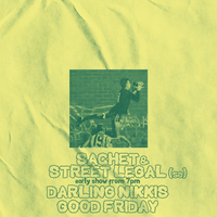 Good Friday @ Darling Nikki's with Sachet and Street Legal