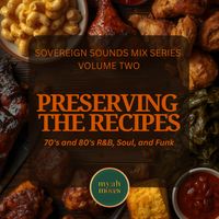 Preserving the Recipes | Sovereign Sounds Volume II by Myah Moves