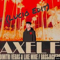 Axel F (Lucio Edit) by Dimitri Vegas & Like Mike x Bassjackers