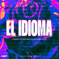 El Idioma by Kimberly x Bare Eirik x Lucio Ft. WYKO