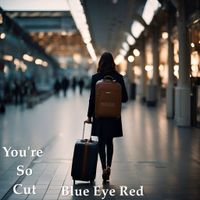 You're So Cut by Blue Eye Red