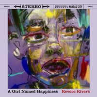 Revere Rivers DEBUT SINGLE - A GIRL NAMED HAPPINESS AVAILABLE