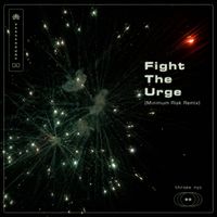 Fight The Urge (Minimum Risk Remix) by THROES NYC