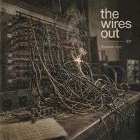 The Wires Out EP by THROES NYC
