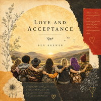 Love and Acceptance by Ben Brewer