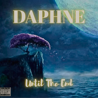 Until The End by DAPHNE