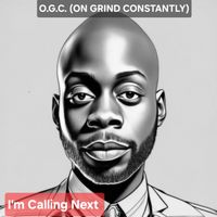 I'm Calling Next  by O.G.C.
